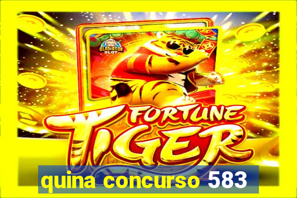 quina concurso 583